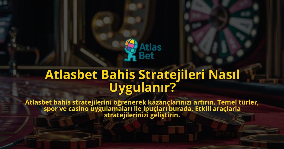 Atlasbet-Bahis-Stratejileri-Nasil-Uygulanir-overlay-1769095396.jpg