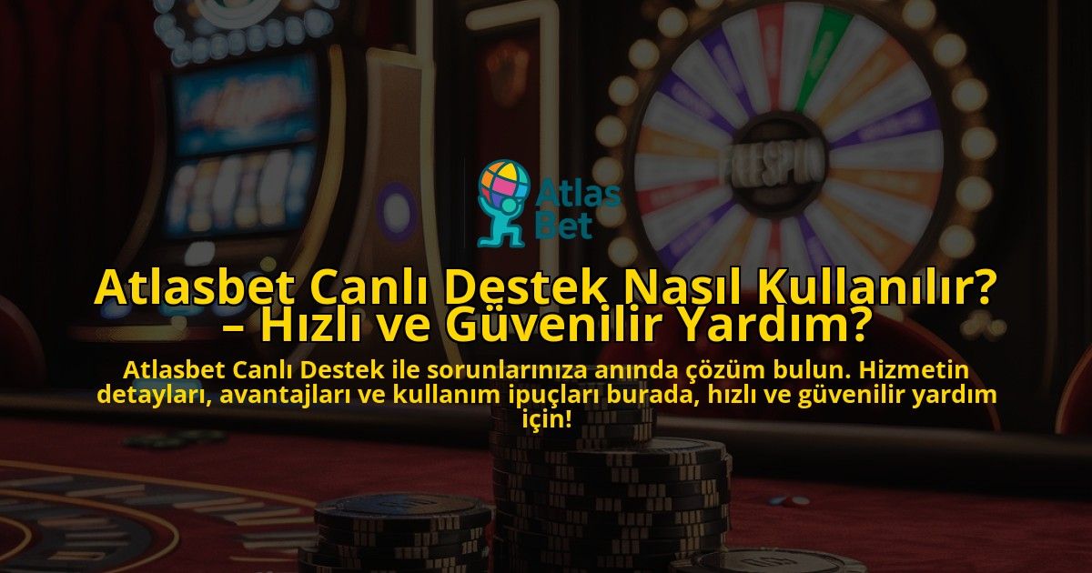 Atlasbet-Canl-Destek-Nasl-Kullanlr-Hzl-ve-Gvenilir-Yardm-overlay-1768388783.jpg