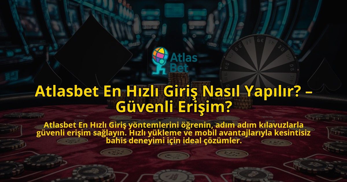 Atlasbet-En-Hzl-Giri-Nasl-Yaplr-Gvenli-Eriim-overlay-1768599563.jpg