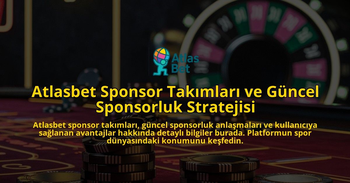 Atlasbet-Sponsor-Takmlar-ve-Gncel-Sponsorluk-Stratejisi-overlay-1768336880.jpg