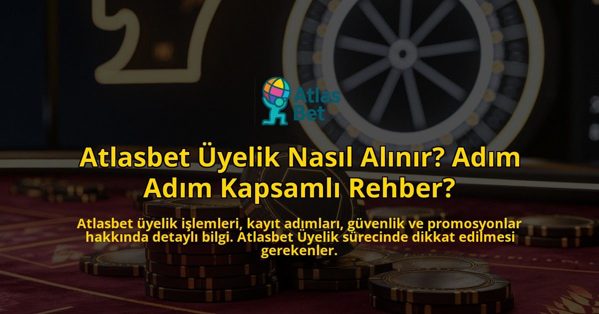 Atlasbet-yelik-Nasl-Alnr-Adm-Adm-Kapsaml-Rehber-overlay-1768130208.jpg