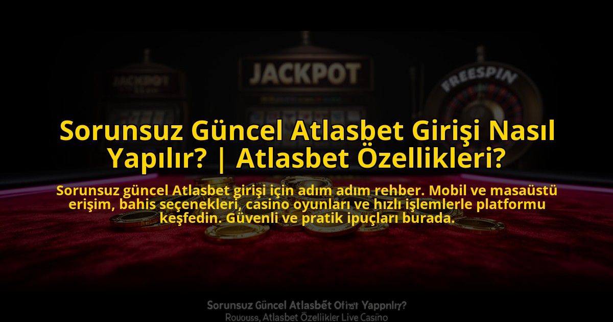 Sorunsuz-Guncel-Atlasbet-Girisi-Nasil-Yapilir-Atlasbet-Ozellikleri-overlay-1769863420.jpg