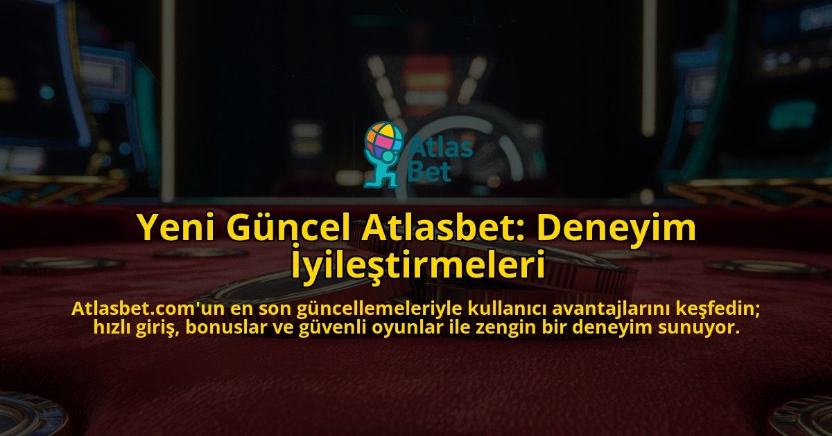 Yeni-Gncel-Atlasbet-Deneyim-yiletirmeleri-overlay-1768436815.jpg