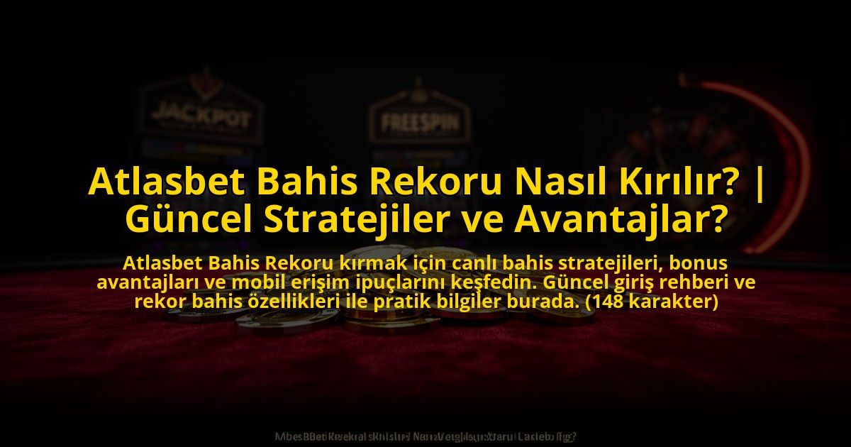 Atlasbet-Bahis-Rekoru-Nasil-Kirilir-Guncel-Stratejiler-ve-Avantajlar-overlay-1773698661.jpg