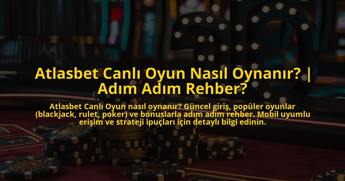 Atlasbet-Canli-Oyun-Nasil-Oynanir-Adim-Adim-Rehber-overlay-1773177533.jpg