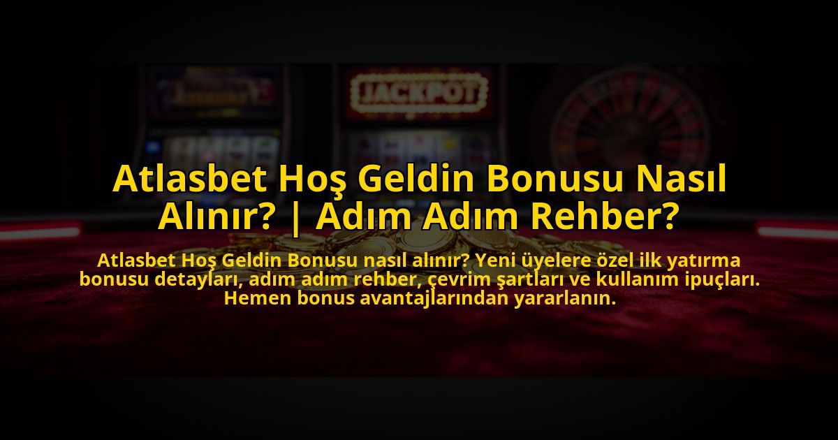 Atlasbet-Hos-Geldin-Bonusu-Nasil-Alinir-Adim-Adim-Rehber-overlay-1773587122.jpg