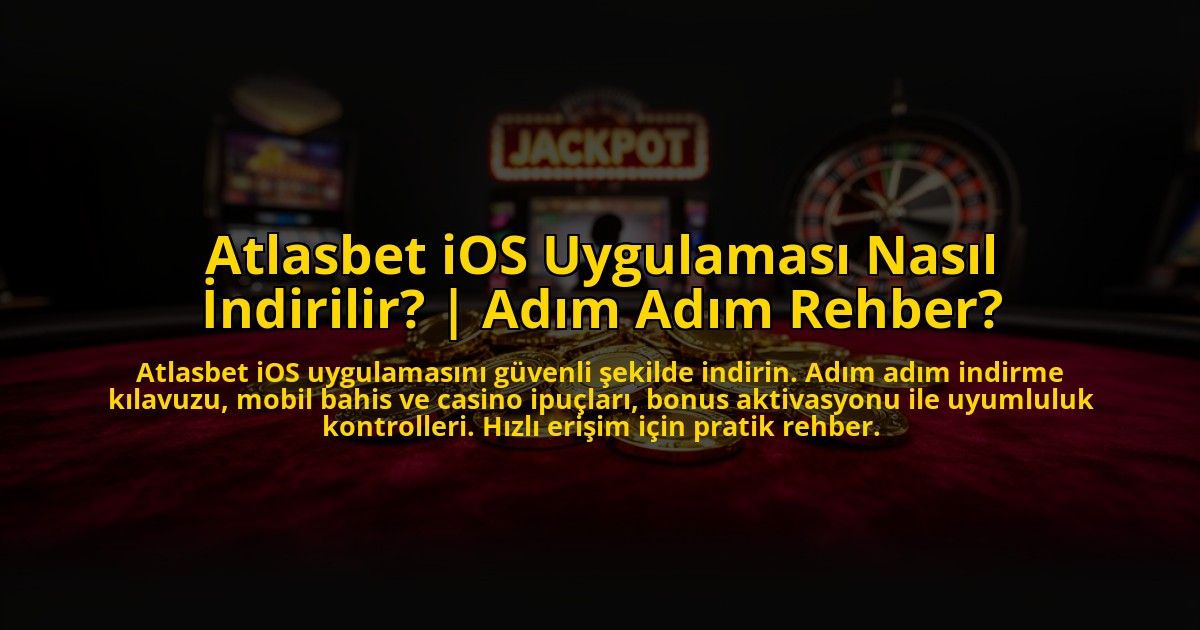 Atlasbet-iOS-Uygulamasi-Nasil-Indirilir-Adim-Adim-Rehber-overlay-1773546744.jpg
