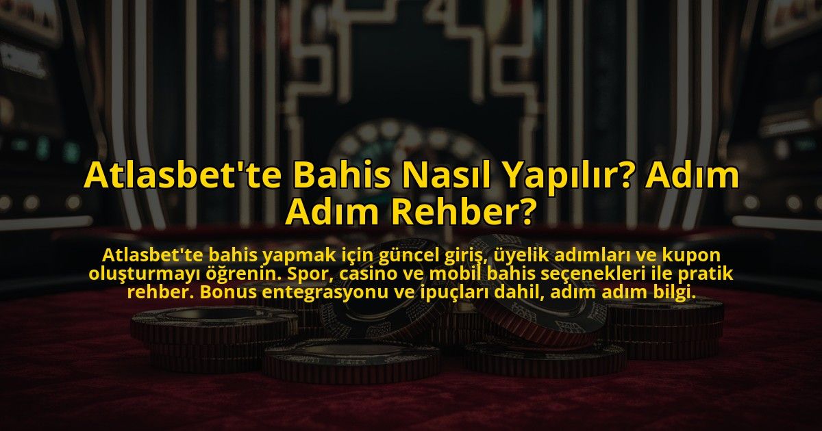 Atlasbette-Bahis-Nasil-Yapilir-Adim-Adim-Rehber-overlay-1772828799.jpg