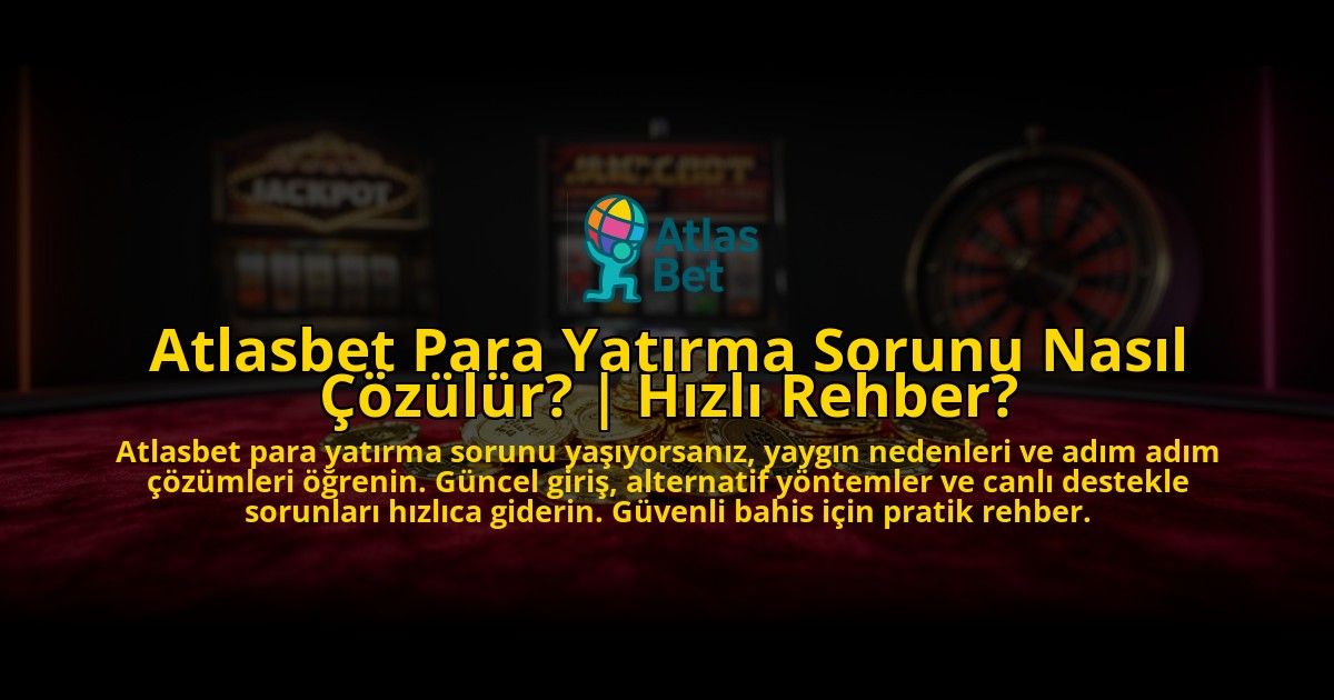 Atlasbet-Para-Yatirma-Sorunu-Nasil-Cozulur-Hizli-Rehber-overlay-1776632575.jpg